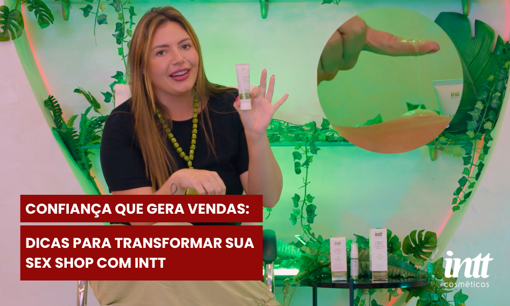 Confiança que gera vendas: dicas para transformar sua sexshop com Intt 1 IMAGEM BLOG atacado 1000 x 600